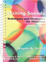 Eliciting Sounds: Techniques and Strategies for Clinicians 2nd Edition Spiral