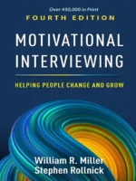Motivational Interviewing: Helping People Change and Grow, 4th Edition