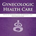 Gynecologic Health Care: With an Introduction to Prenatal and Postpartum Care (4th Edition)