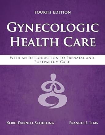 Gynecologic Health Care: With an Introduction to Prenatal and Postpartum Care (4th Edition)