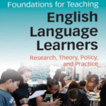 Foundations for Teaching English Language Learners: Research Theory Policy and Practice Third Edition