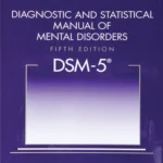 Diagnostic and Statistical Manual of Mental Disorders, DSM-5TM 5th Edition