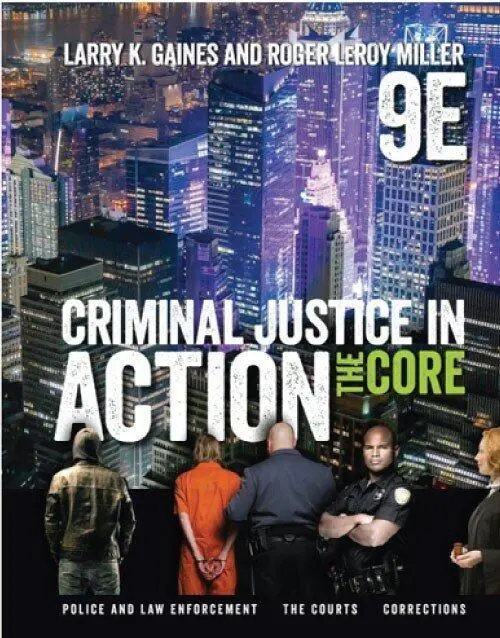 Criminal Justice in Action: The Core, 9th Edition – Academic Textbook