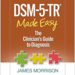 DSM-5-TR® Made Easy: The Clinician's Guide to Diagnosis ISBN: 9781462551347
