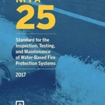 NFPA 25: Standard for the Inspection, Testing and Maintenance of Water Based Fire Protection Systems 2017 Edition: ISBN 9781455913855