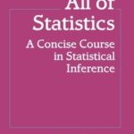 All of Statistics A Concise Course in Statistical Inference