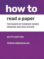 How to Read a Paper: The Basics of Evidence-Based Medicine and Healthcare
